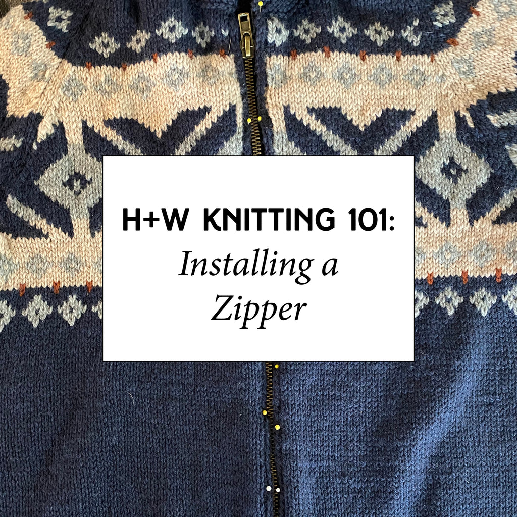 H+W Knitting 101: Installing a Zipper