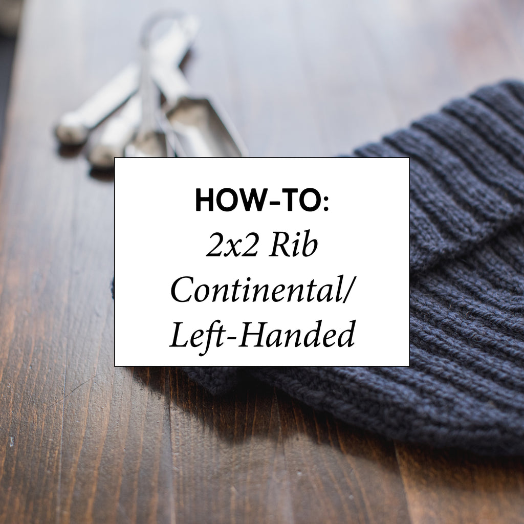 How-To: 2x2 Rib Continental Style / Left-Handed